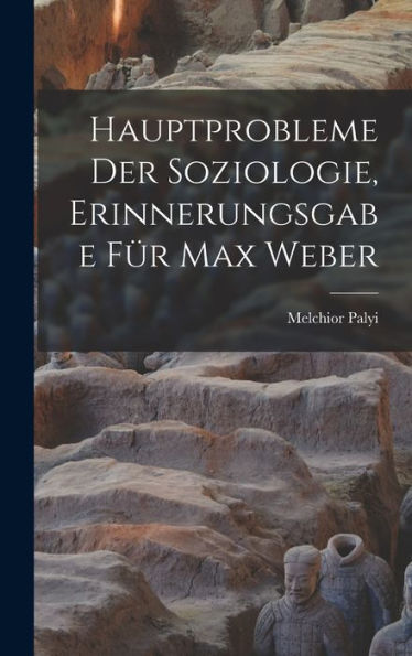 Hauptprobleme Der Soziologie, Erinnerungsgabe Für Max Weber (German Edition)