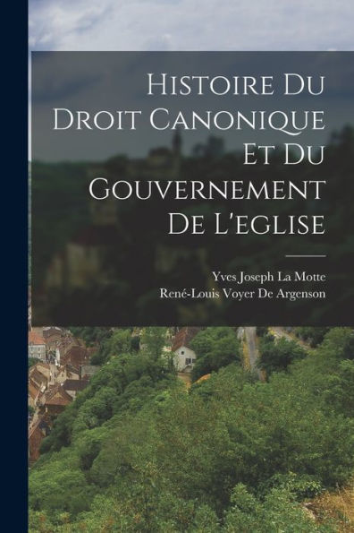 Histoire Du Droit Canonique Et Du Gouvernement De L'Eglise (French Edition)