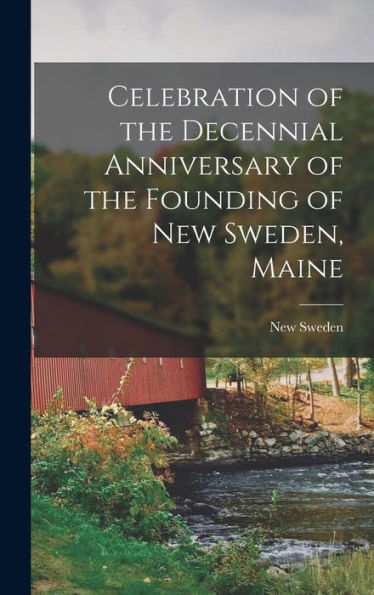 Celebration Of The Decennial Anniversary Of The Founding Of New Sweden, Maine
