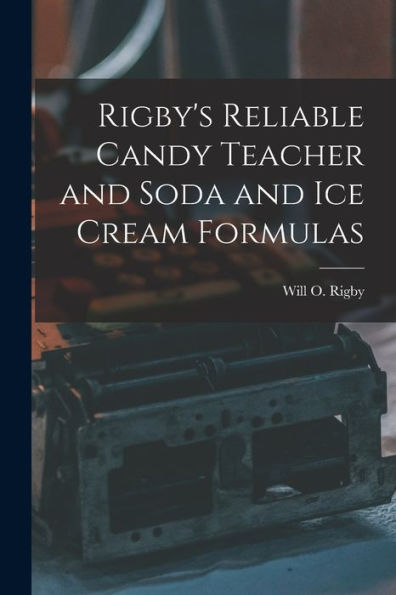 Rigby'S Reliable Candy Teacher And Soda And Ice Cream Formulas