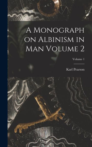 A Monograph On Albinism In Man Volume 2; Volume 1