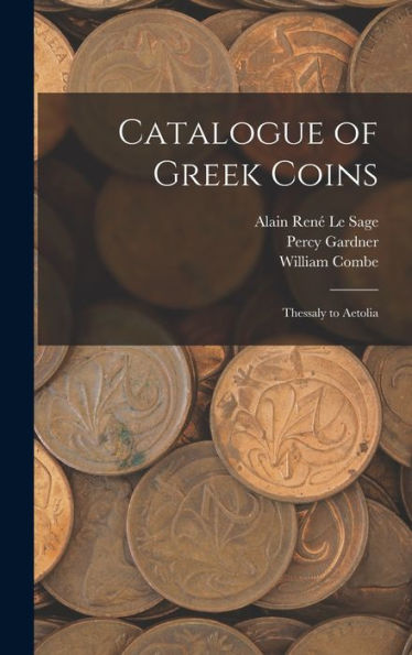 Catalogue Of Greek Coins: Thessaly To Aetolia