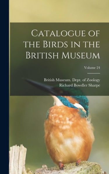 Catalogue Of The Birds In The British Museum; Volume 24