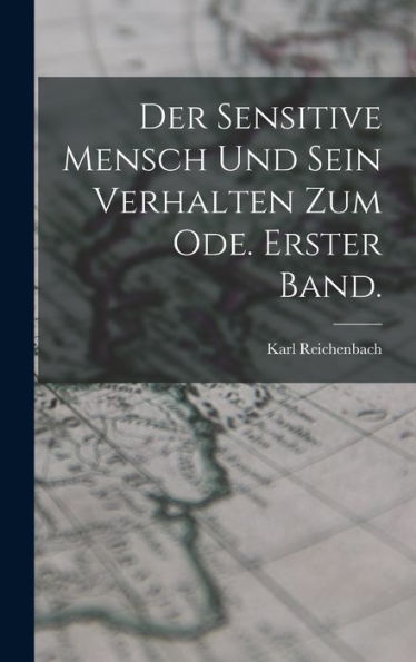 Der Sensitive Mensch Und Sein Verhalten Zum Ode. Erster Band. (German Edition)