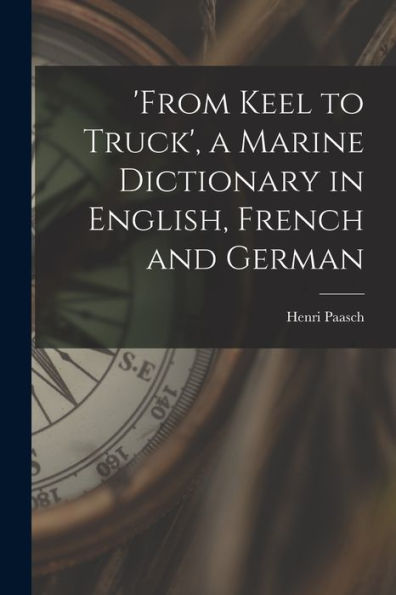 'From Keel To Truck', A Marine Dictionary In English, French And German