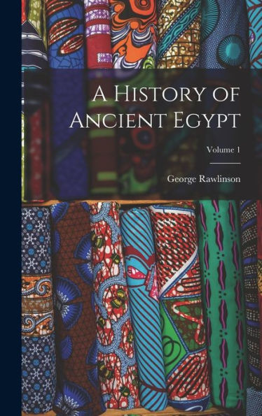 A History Of Ancient Egypt; Volume 1