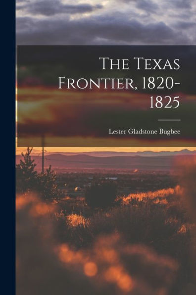 The Texas Frontier, 1820-1825