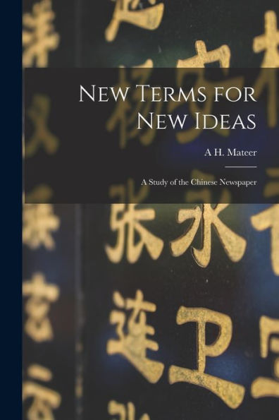 New Terms For New Ideas: A Study Of The Chinese Newspaper