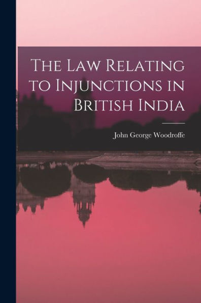 The Law Relating To Injunctions In British India