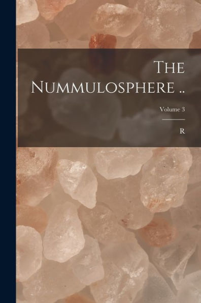 The Nummulosphere ..; Volume 3