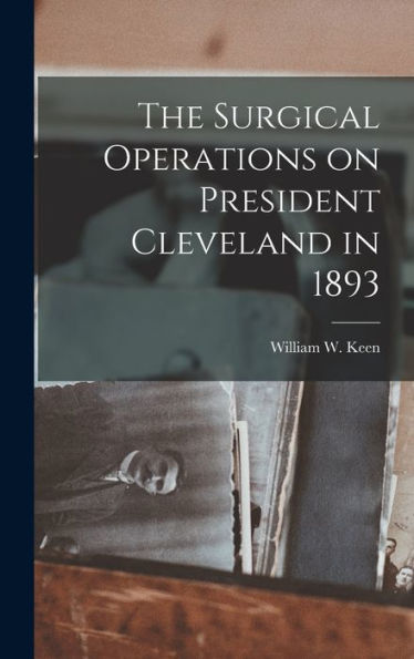 The Surgical Operations On President Cleveland In 1893