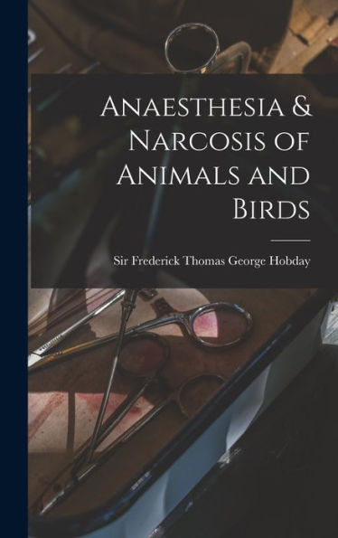 Anaesthesia & Narcosis Of Animals And Birds
