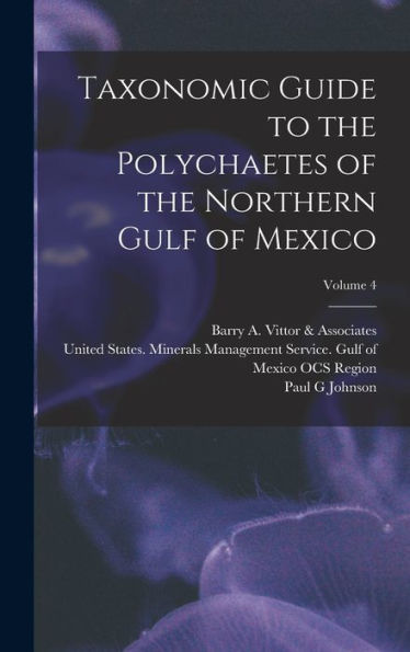 Taxonomic Guide To The Polychaetes Of The Northern Gulf Of Mexico; Volume 4
