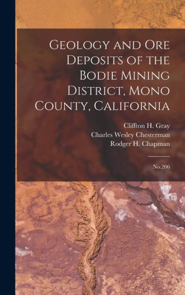 Geology And Ore Deposits Of The Bodie Mining District, Mono County, California: No.206