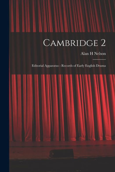 Cambridge 2: Editorial Apparatus - Records Of Early English Drama