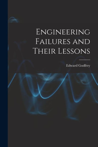 Engineering Failures And Their Lessons