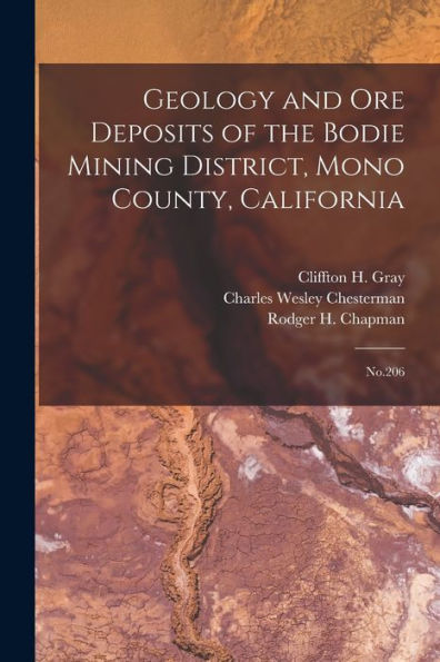 Geology And Ore Deposits Of The Bodie Mining District, Mono County, California: No.206