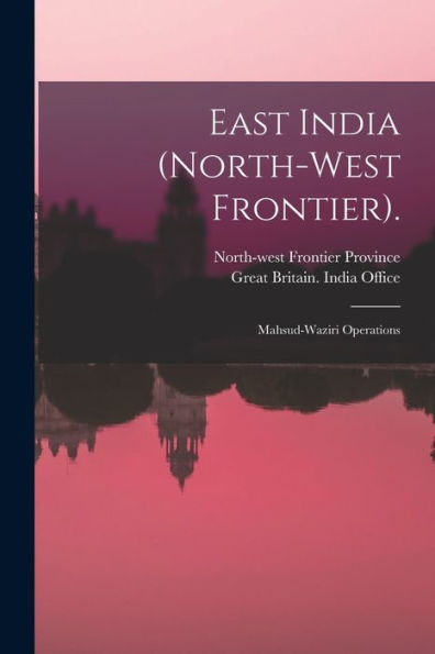 East India (North-West Frontier).: Mahsud-Waziri Operations