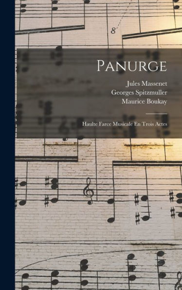 Panurge: Haulte Farce Musicale En Trois Actes (French Edition)