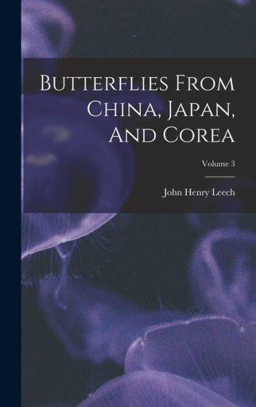 Butterflies From China, Japan, And Corea; Volume 3