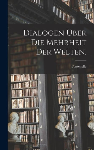 Dialogen Über Die Mehrheit Der Welten. (German Edition)