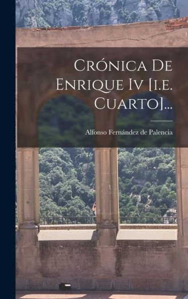 Crónica De Enrique Iv [I.E. Cuarto]... (Spanish Edition)
