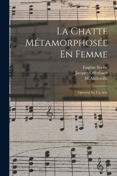 La Chatte Métamorphosée En Femme: Opérette En Un Acte (French Edition)