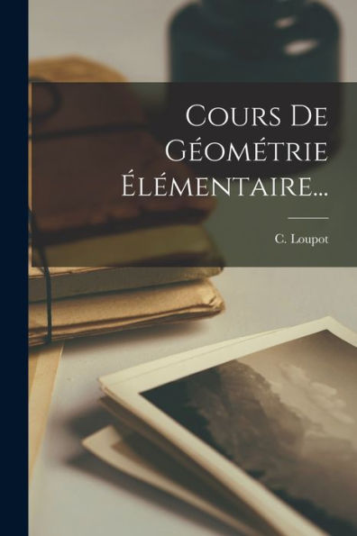 Cours De Géométrie Élémentaire... (French Edition)