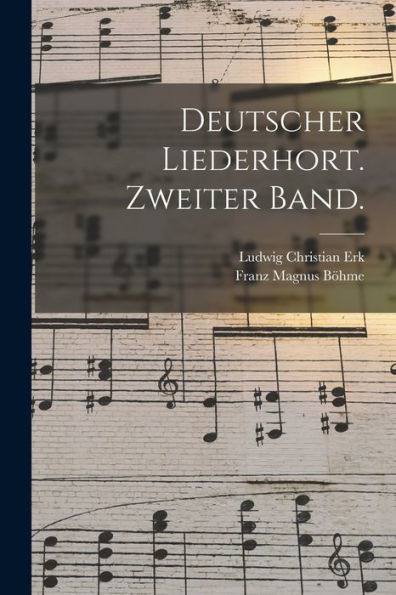 Deutscher Liederhort. Zweiter Band. (German Edition)
