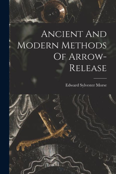 Ancient And Modern Methods Of Arrow-Release