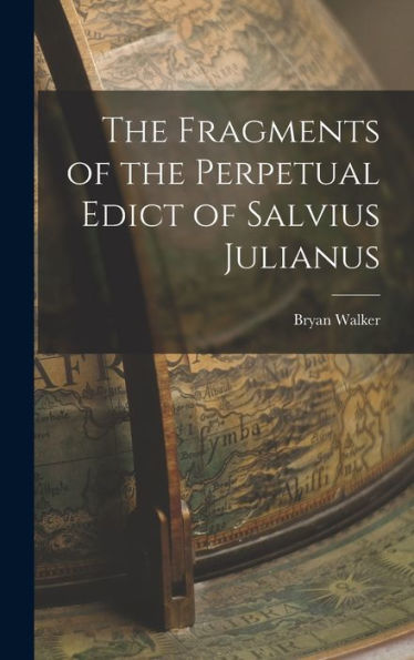 The Fragments Of The Perpetual Edict Of Salvius Julianus