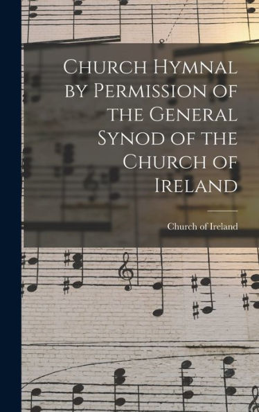 Church Hymnal By Permission Of The General Synod Of The Church Of Ireland