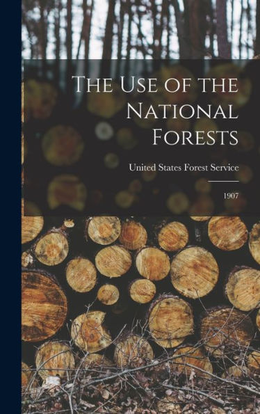 The Use Of The National Forests: 1907