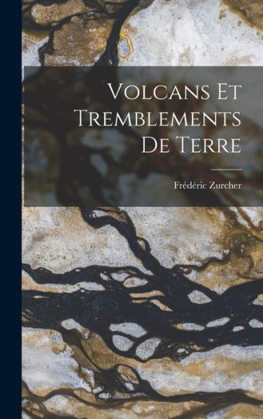 Volcans Et Tremblements De Terre (French Edition)