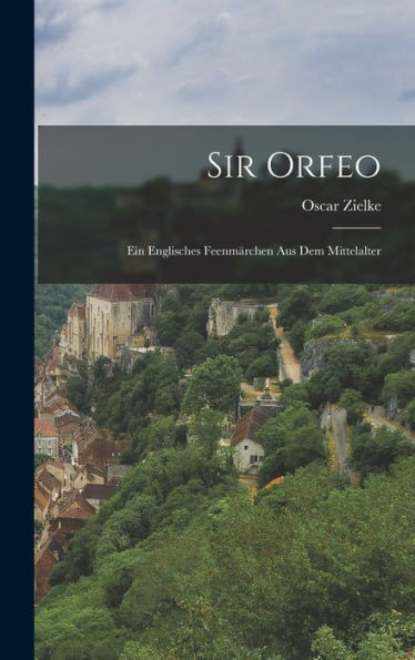 Sir Orfeo: Ein Englisches Feenmärchen Aus Dem Mittelalter