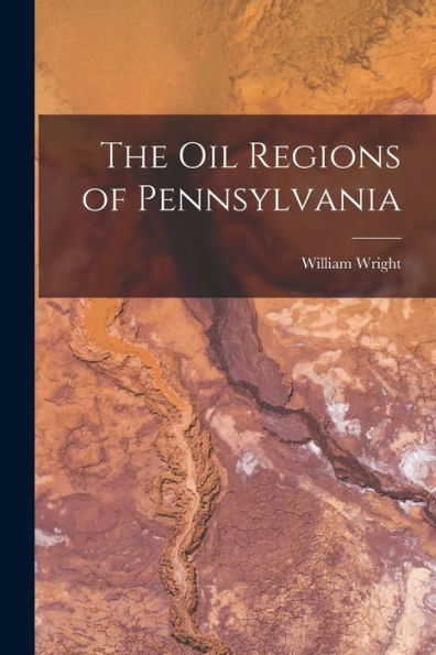 The Oil Regions Of Pennsylvania