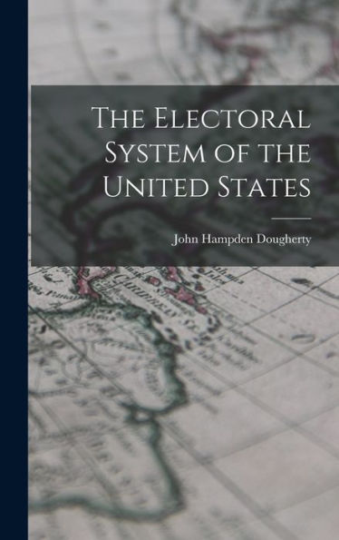 The Electoral System Of The United States