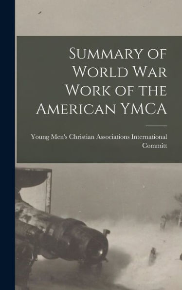 Summary Of World War Work Of The American Ymca