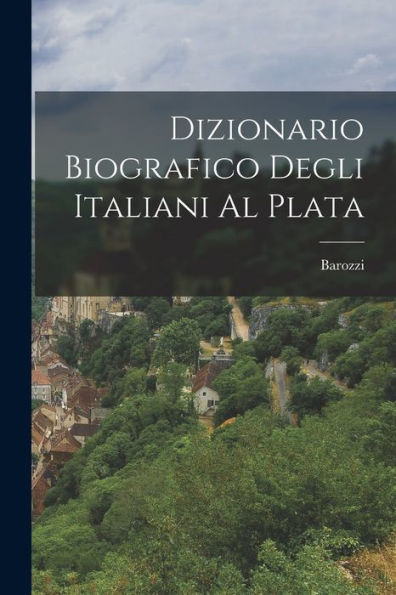 Dizionario Biografico Degli Italiani Al Plata