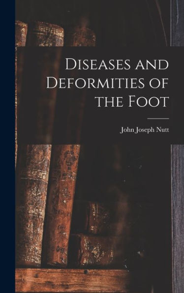 Diseases And Deformities Of The Foot