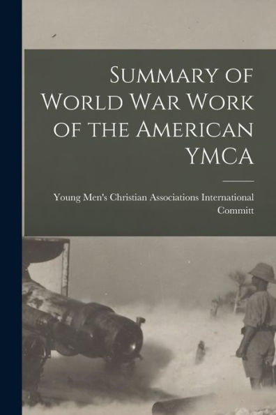 Summary Of World War Work Of The American Ymca