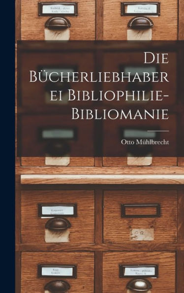 Die Bücherliebhaberei Bibliophilie- Bibliomanie