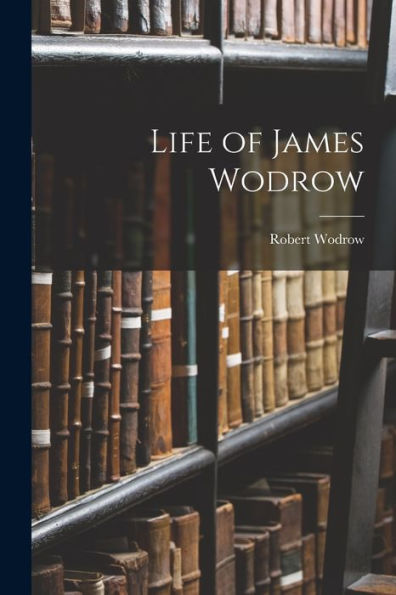 Life Of James Wodrow
