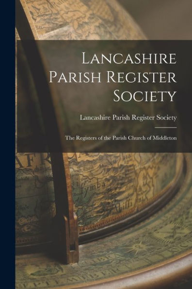 Lancashire Parish Register Society: The Registers Of The Parish Church Of Middleton