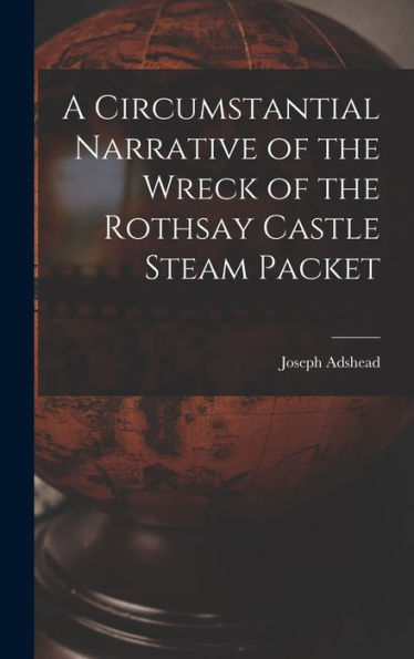 A Circumstantial Narrative Of The Wreck Of The Rothsay Castle Steam Packet