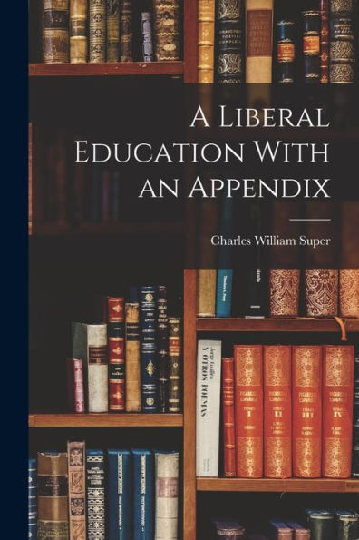 A Liberal Education With An Appendix