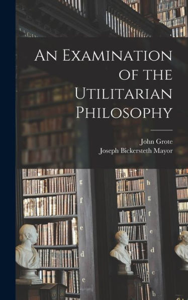 An Examination Of The Utilitarian Philosophy