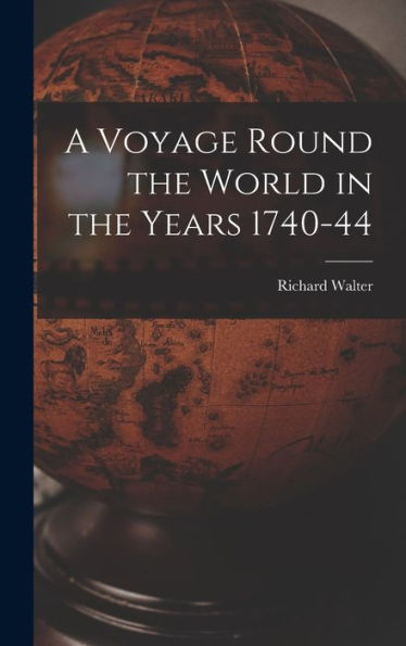 A Voyage Round The World In The Years 1740-44