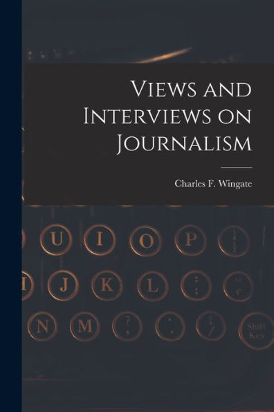 Views And Interviews On Journalism