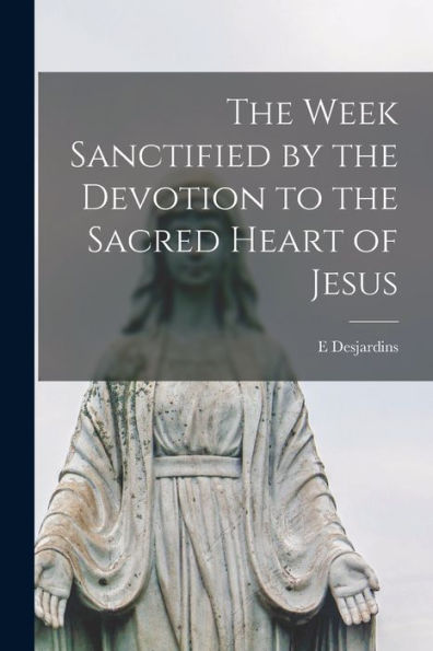 The Week Sanctified By The Devotion To The Sacred Heart Of Jesus